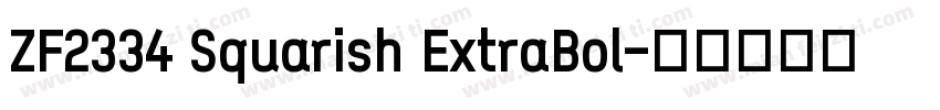 ZF2334 Squarish ExtraBol字体转换